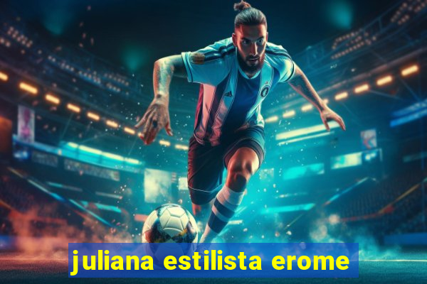 juliana estilista erome